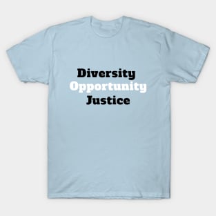 Diversity opportunity justice T-Shirt